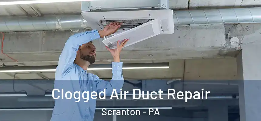  Clogged Air Duct Repair Scranton - PA