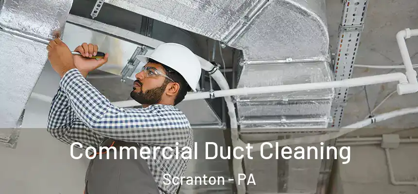  Commercial Duct Cleaning Scranton - PA