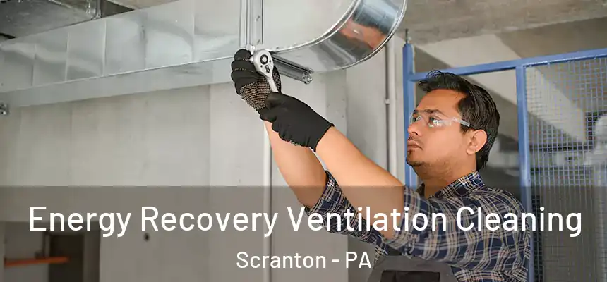  Energy Recovery Ventilation Cleaning Scranton - PA