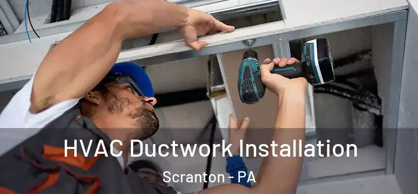  HVAC Ductwork Installation Scranton - PA