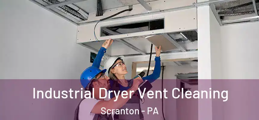  Industrial Dryer Vent Cleaning Scranton - PA