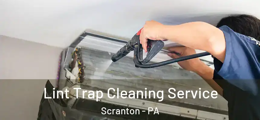  Lint Trap Cleaning Service Scranton - PA