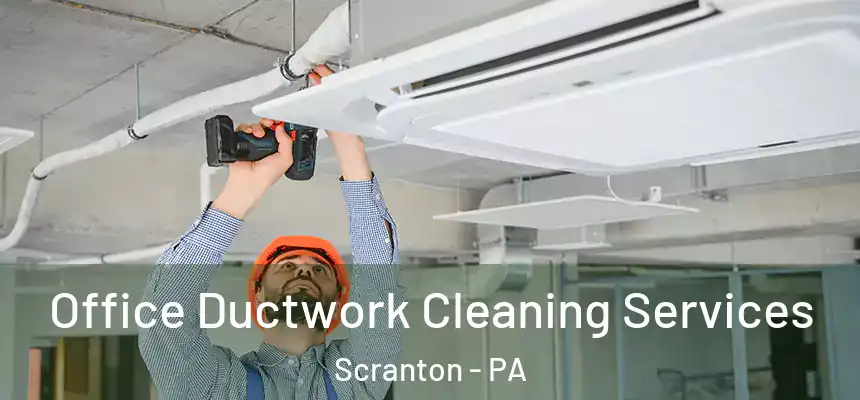  Office Ductwork Cleaning Services Scranton - PA