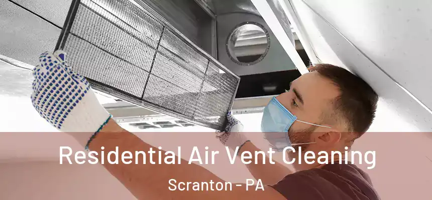  Residential Air Vent Cleaning Scranton - PA