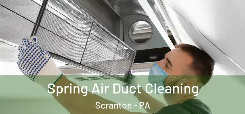  Spring Air Duct Cleaning Scranton - PA
