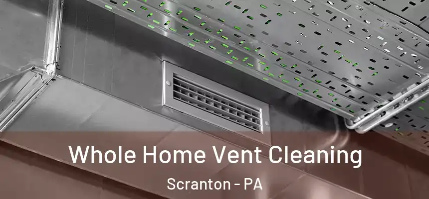  Whole Home Vent Cleaning Scranton - PA